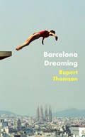 Barcelona Dreaming | Rupert Thomson | 