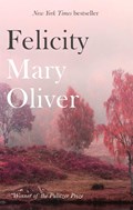 Felicity | Mary Oliver | 