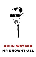 Mr Know-It-All | John Waters | 