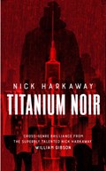 Titanium Noir | Nick Harkaway | 