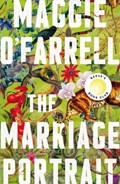 The Marriage Portrait: THE NEW NOVEL FROM THE No. 1 BESTSELLING AUTHOR OF HAMNET | Maggie O'Farrell | 