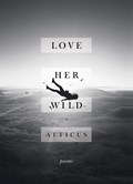 Love Her Wild | Atticus Poetry | 