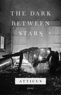 The Dark Between Stars | Atticus Poetry | 