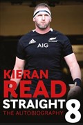Kieran Read - Straight 8: The Autobiography | Kieran Read | 
