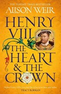 Henry VIII: The Heart and the Crown | Alison Weir | 
