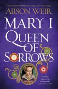 Mary I: Queen of Sorrows | Alison Weir | 