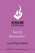 Isn't it Bromantic? | Lyssa Kay Adams | 