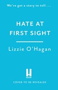 Hate at First Sight: The UNMISSABLE enemies-to-lovers romcom of 2023 | Lizzie O'Hagan | 
