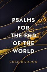 Psalms For The End Of The World | Cole Haddon | 9781472286680
