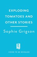 Exploding Tomatoes and Other Stories | Sophie Grigson | 