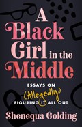 A Black Girl in the Middle | Shenequa Golding | 