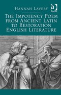 The Impotency Poem from Ancient Latin to Restoration English Literature | Hannah Lavery | 