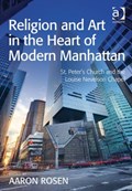 Religion and Art in the Heart of Modern Manhattan | Aaron Rosen | 
