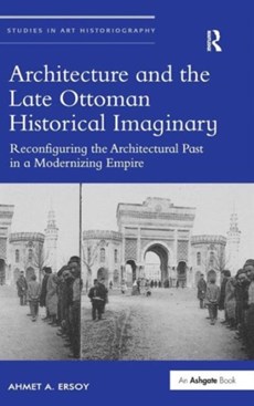 Architecture and the Late Ottoman Historical Imaginary