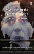 Mysticism in the French Tradition | LOUISE (UNIVERSITY OF OXFORD,  UK) Nelstrop ; Bradley B. Onishi | 