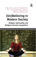 (Un)Believing in Modern Society | Joerg Stolz ; Judith Koenemann ; Mallory Schneuwly Purdie ; Thomas Englberger ; Michael Kruggeler | 
