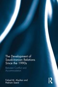 The Development of Saudi-Iranian Relations since the 1990s | Fahad M. Alsultan ; Pedram Saeid | 