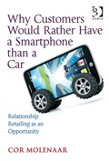 Why Customers Would Rather Have a Smartphone than a Car | Cor (Rotterdam School of Management, Erasmus University, The Netherlands Rotterdam School of Management, Easmus University, The Netherlands) Molenaar | 