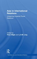 Asia in International Relations | PINAR (BILKENT UNIVERSITY,  Turkey) Bilgin ; L.H.M. Ling | 