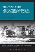Print Culture, Crime and Justice in 18th-Century London | Uk)ward RichardM.(UniversityofSheffield | 