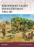 Rhodesian Light Infantryman 1961–80 | Neil Grant | 