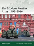 The Modern Russian Army 1992–2016 | Mark (New York University, New York, Usa) Galeotti | 