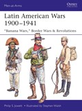 Latin American Wars 1900–1941 | Philip (Author) Jowett | 