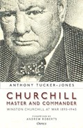 Churchill, Master and Commander | Anthony Tucker-Jones | 