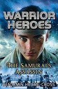 Warrior Heroes: The Samurai's Assassin | Benjamin Hulme-Cross | 