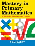 Mastery in Primary Mathematics | Tom Garry | 