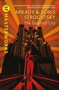 The Doomed City | STRUGATSKY, Boris& STRUGATSKY, Arkady& Andrew Bromfield (translation) | 