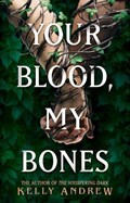 Your Blood, My Bones | Kelly Andrew | 