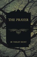 The Prayer | Violet Hunt | 
