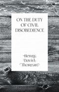 On the Duty of Civil Disobedience | Henry David Thoreau | 