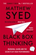Black Box Thinking | Matthew Syed ; Matthew Syed Consulting Ltd | 