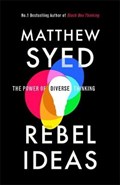 Rebel Ideas | Syed, Matthew ; Ltd, Matthew Syed Consulting | 