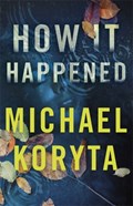 How it Happened | Michael Koryta | 