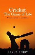 Cricket: The Game of Life | Scyld Berry | 