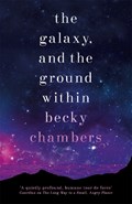 The Galaxy, and the Ground Within | Becky Chambers | 