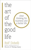 The Art of the Good Life | Rolf Dobelli | 