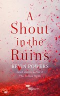 Shout in the ruins | Kevin Powers | 