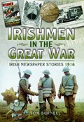 Irishmen in the Great War - Irish Newspaper Stories 1916 | Tom Burnell | 