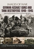 German Assault Guns and Tank Destroyers 1940 - 1945 | Anthony Tucker-Jones | 