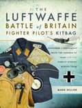 The Luftwaffe Battle of Britain Fighter Pilots' Kitbag | Mark Hillier | 