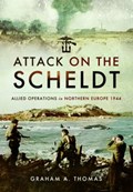 Attack on the Scheldt | Graham A. Thomas | 