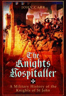 Knights Hospitaller: A Military History of the Knights of St John