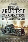British Armoured Car Operations in World War I | Bryan Perrett | 