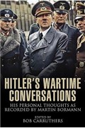 Hitler's Wartime Conversations | Bob Carruthers | 