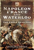 Napoleon, France and Waterloo: The Eagle Rejected | auteur onbekend | 