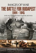 Battle for Budapest 1944 - 1945 | Anthony Tucker-Jones | 